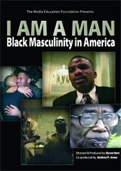 Film cover: the title I Am a Man: Black Masculinity in America above a montage of photographs.